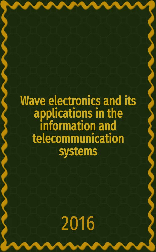 Wave electronics and its applications in the information and telecommunication systems : preliminary program and abstracts