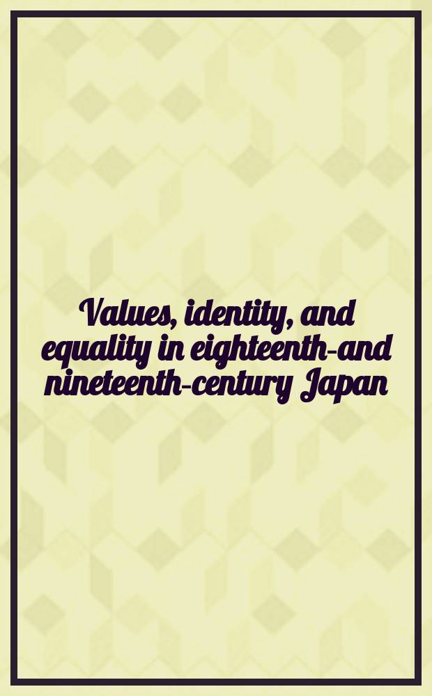 Values, identity, and equality in eighteenth-and nineteenth-century Japan = Ценности, идентичность и равенство в Японии 18-19 вв.