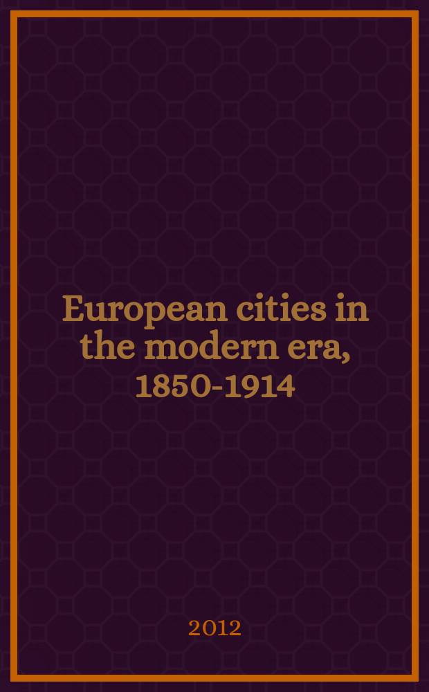 European cities in the modern era, 1850-1914 = Европейские города в современную эпоху, 1850-1914