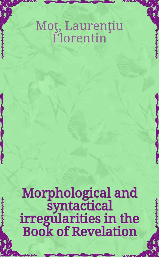 Morphological and syntactical irregularities in the Book of Revelation : a Greek hypothesis = Морфологические и синтаксические неправильности в Книге Откровение Иоанна Богослова