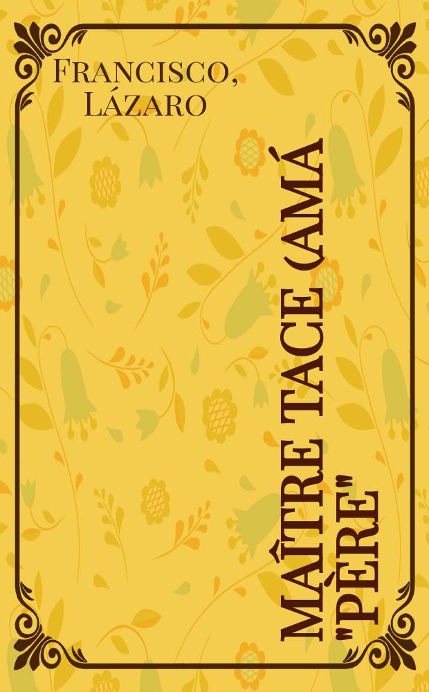 Maître Tace (Amá "Père") : roman social philippin, 1929