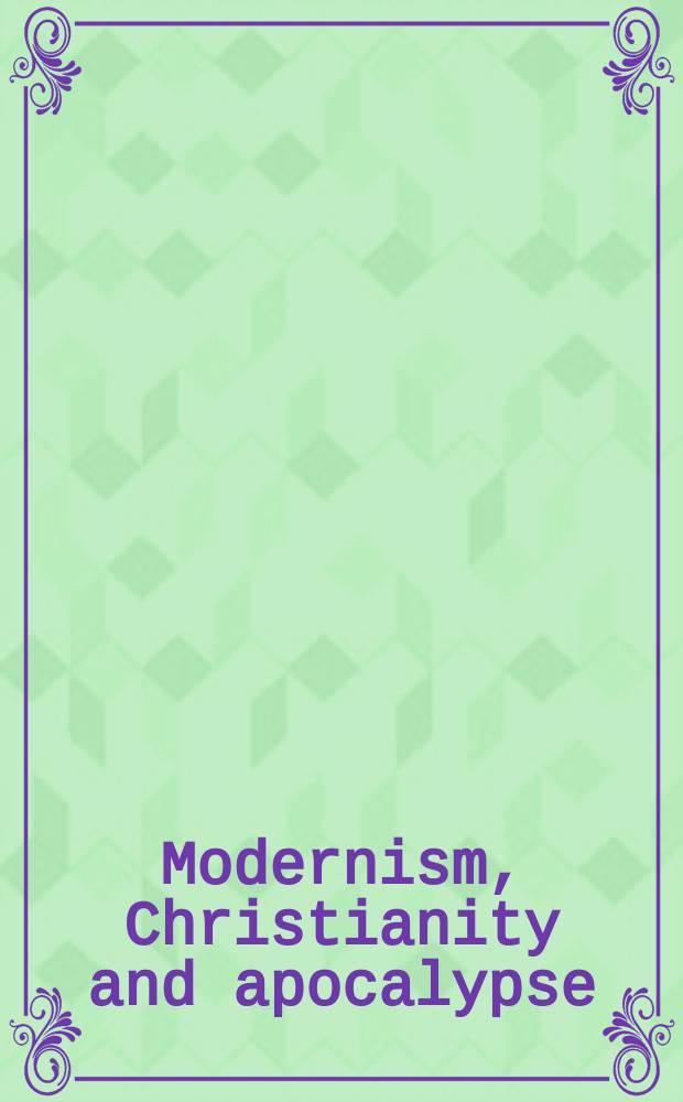 Modernism, Christianity and apocalypse = Модернизм, христианство и апокалипсис