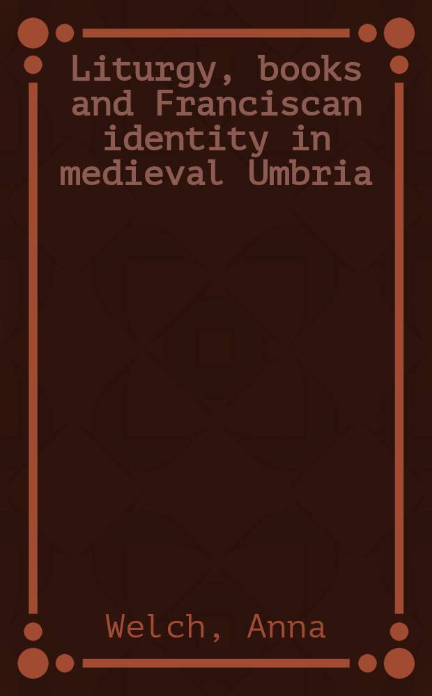 Liturgy, books and Franciscan identity in medieval Umbria = Литургия, книги и францисканская идентичность в средневековой Умбрии