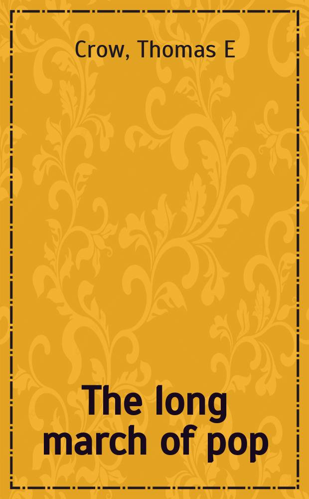 The long march of pop : art, music, and design, 1930-1995 = Длинный путь поп-арта
