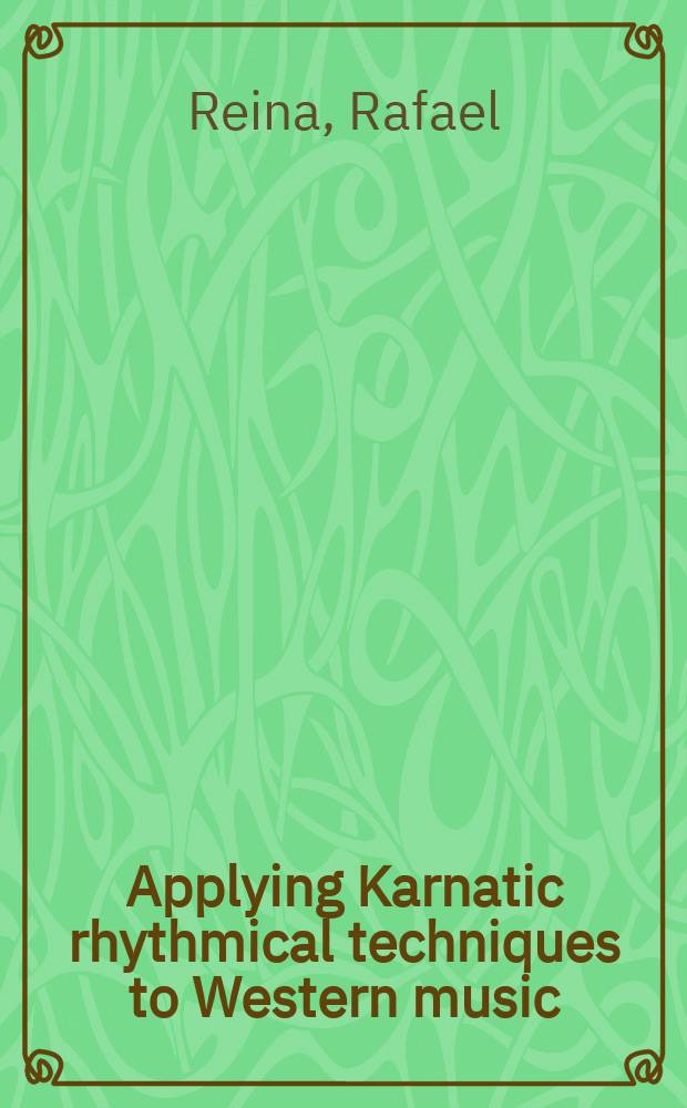 Applying Karnatic rhythmical techniques to Western music = Использование ритмических приемов карнатической музыки в западной музыке