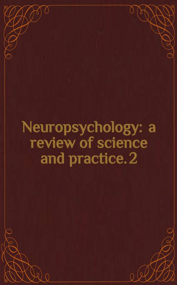 Neuropsychology : a review of science and practice. 2