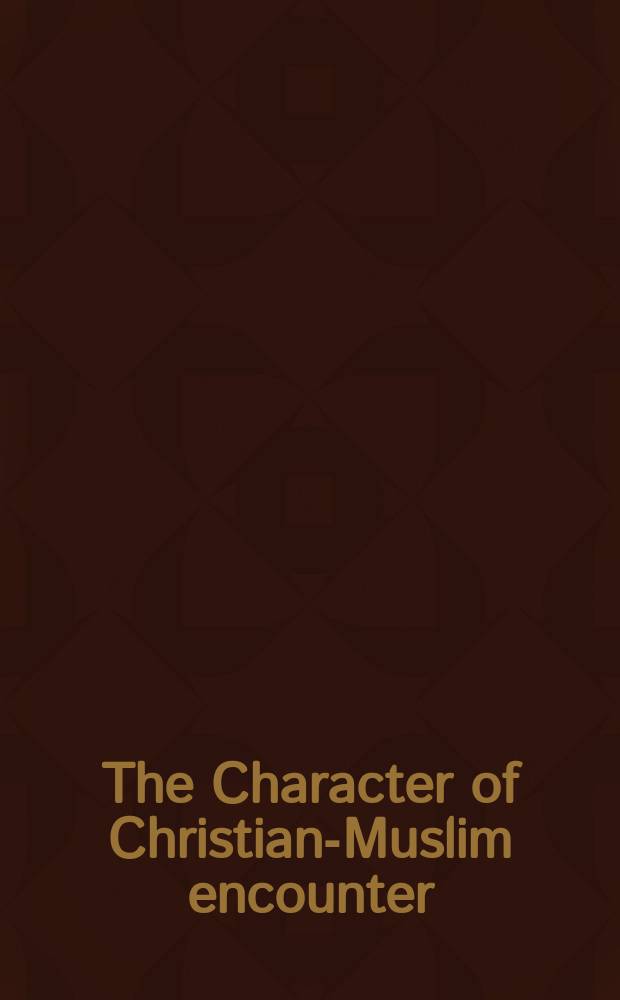 The Character of Christian-Muslim encounter : essays in honour of David Thomas = Характер христианско-мусульманских столкновений