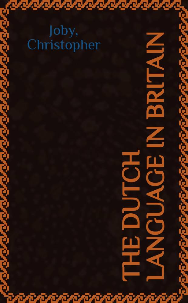 The Dutch language in Britain (1550-1702) : a social history of the use of Dutch in early modern Britain = Голландский язык в Британии (1550-1702)