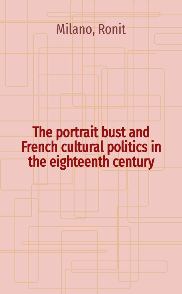 The portrait bust and French cultural politics in the eighteenth century = Портретная скульптура и французская культурная политика в восемнадцатом веке