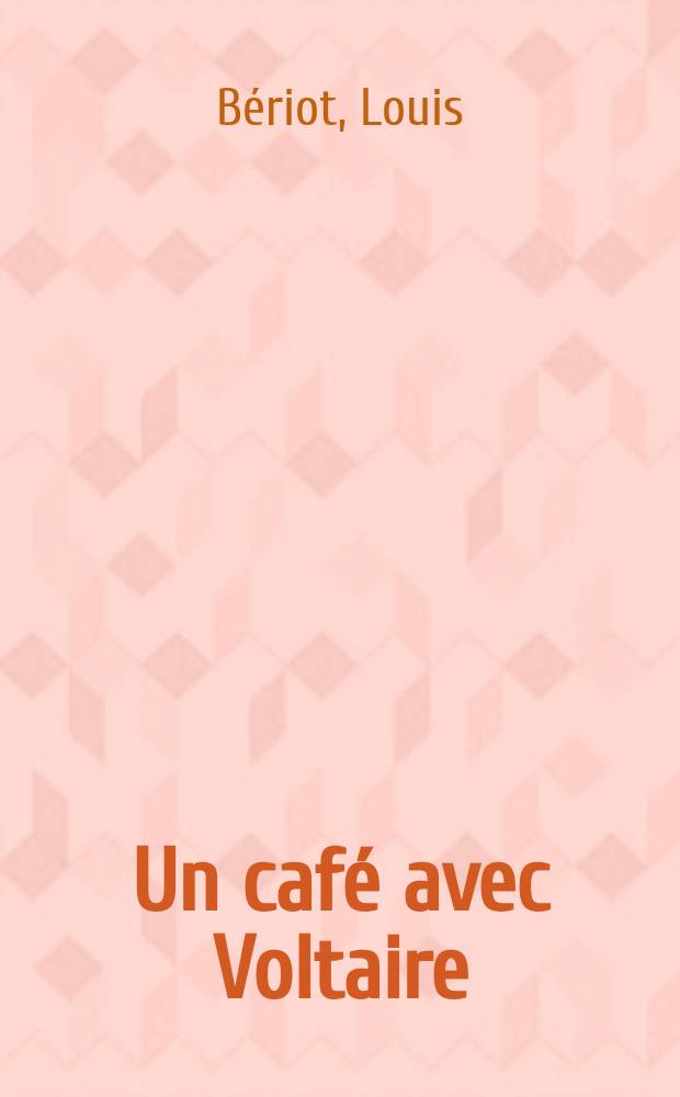 Un café avec Voltaire : conversations avec les grands esprits de son temps = Чашка кофе с Вольтером