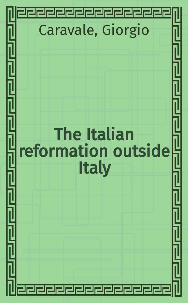 The Italian reformation outside Italy : Francesco Pucci's heresy in sixteenth-century Europe = Итальянская реформация за пределами Италии