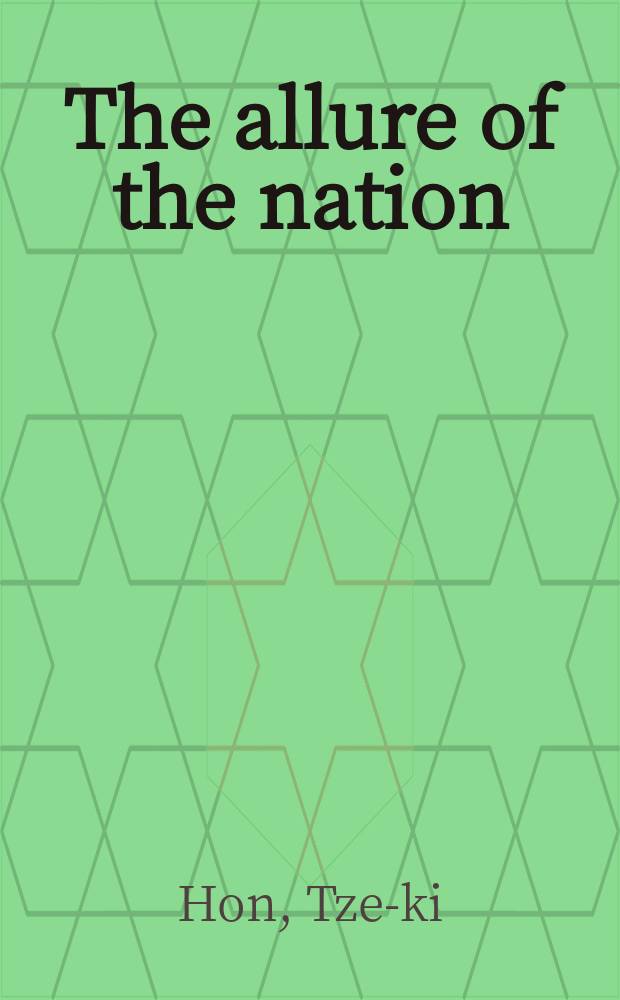 The allure of the nation : the cultural and historical debates in late Qing and republican China = Аллюр нации: культурные и исторические дебаты в позднем Цинь и республиканском Китае