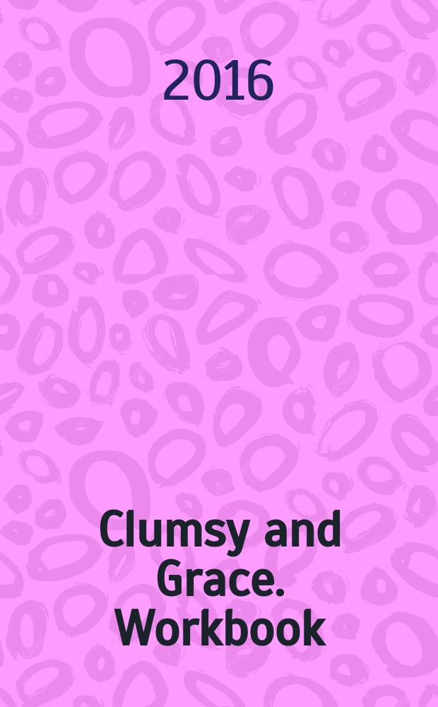 Clumsy and Grace. Workbook