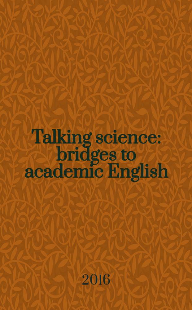 Talking science: bridges to academic English : B1+ : учебное пособие для аспирантов и научных сотрудников