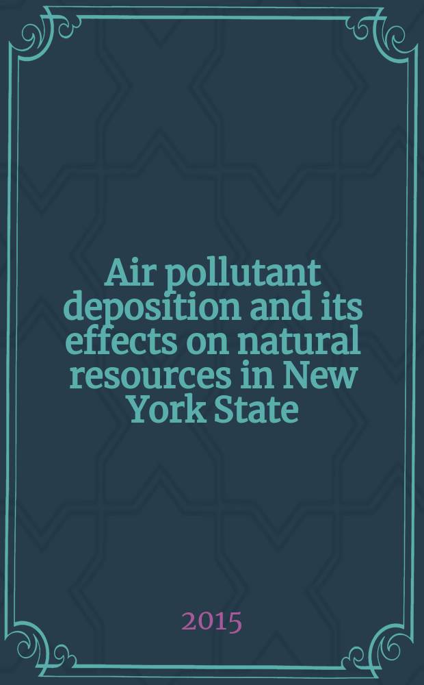 Air pollutant deposition and its effects on natural resources in New York State = Осаждение загрязнителей воздуха и его влияние на природные ресурсы в штате Нью-Йорк