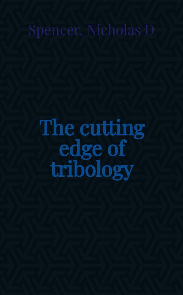 The cutting edge of tribology : a decade of progress in friction, lubrication, and wear