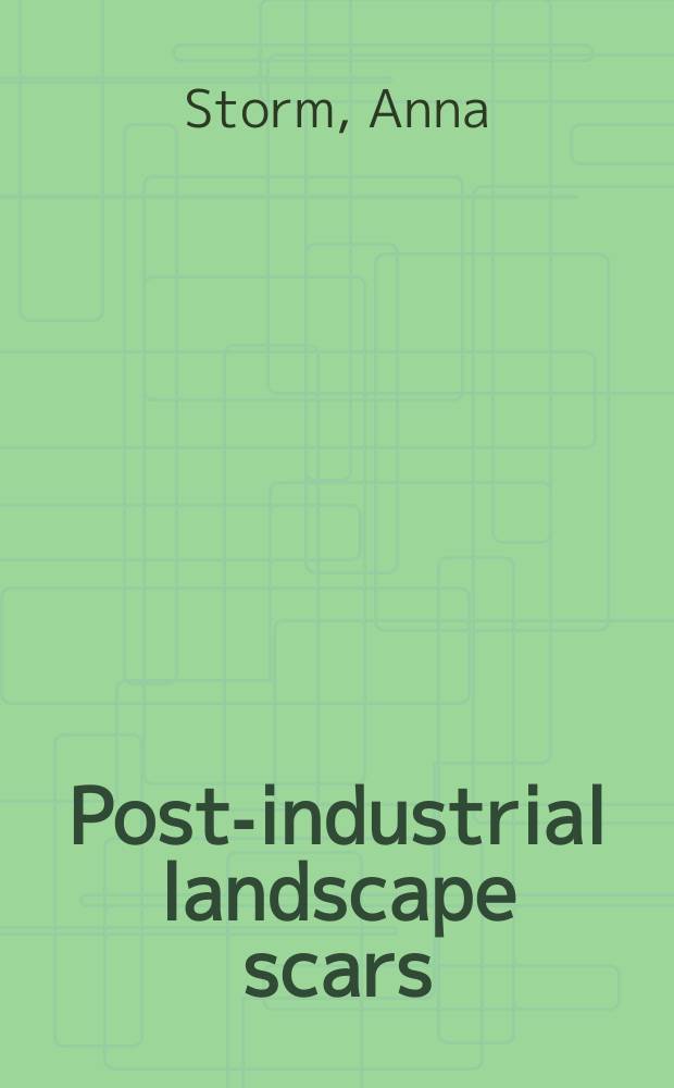 Post-industrial landscape scars = Постиндустриальные шрамы на ландшафте
