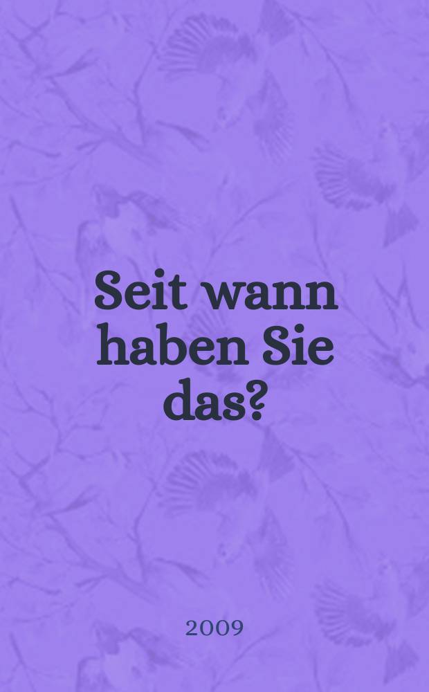 Seit wann haben Sie das? : Grundlinien eines emotionalen Konstruktivismus = С каких пор это с нами?