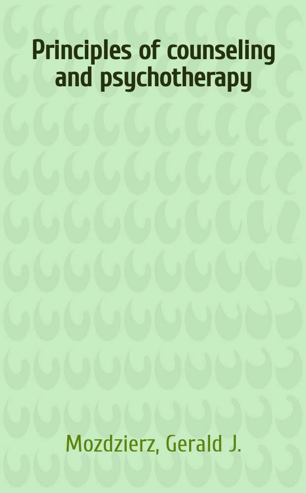 Principles of counseling and psychotherapy : learning the essential domains and nonlinear thinking of master practitioners = Принципы консультирования и психотерапии.