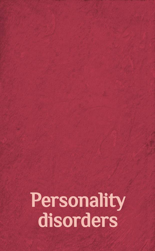 Personality disorders : toward theoretical and empirical integration in diagnosis and assessment = Расстройства личности. В направлении теоретической и эмпирической интеграции в диагностике и оценке.
