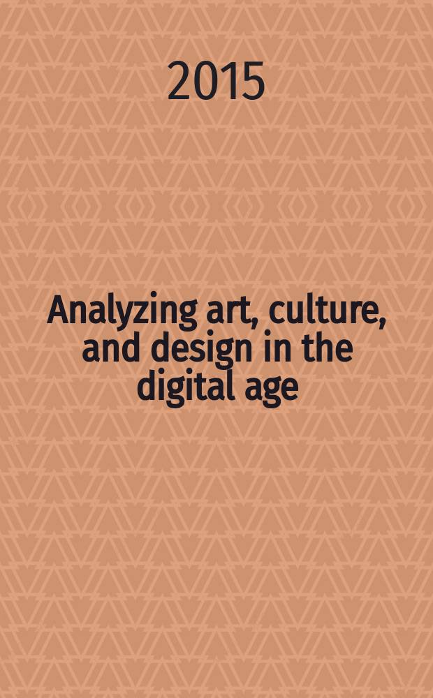 Analyzing art, culture, and design in the digital age = Анализируя искусство, культуру и дизайн эпохи цифровых технологий