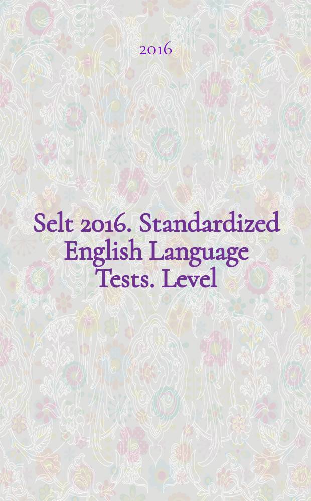 Selt 2016. Standardized English Language Tests. Level:3 (Elementary A2)