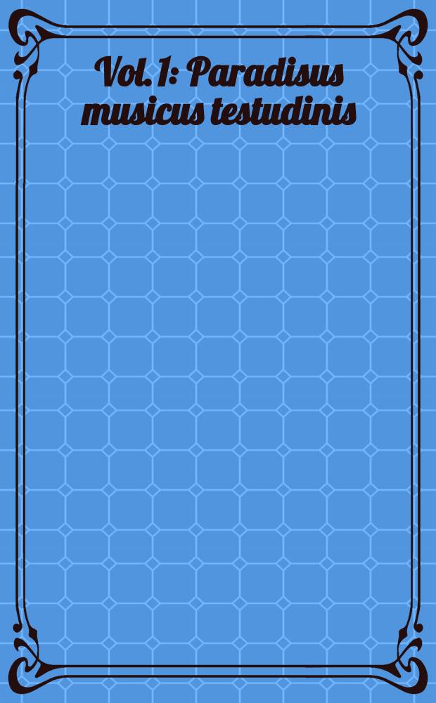 Vol. 1 : Paradisus musicus testudinis