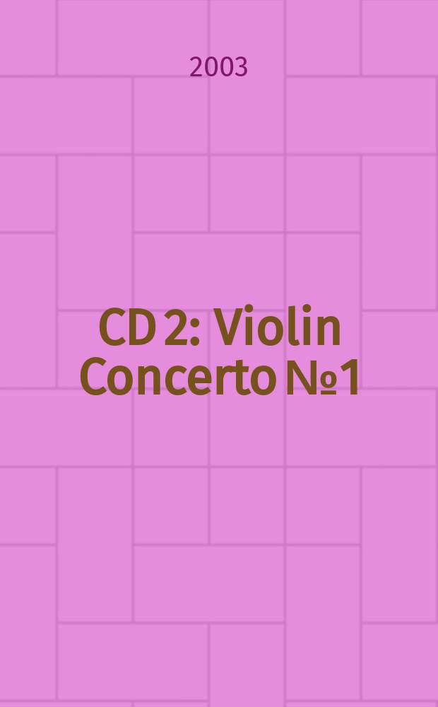 CD 2 : Violin Concerto № 1 ; Violin Concerto № 2 ; Tzigane