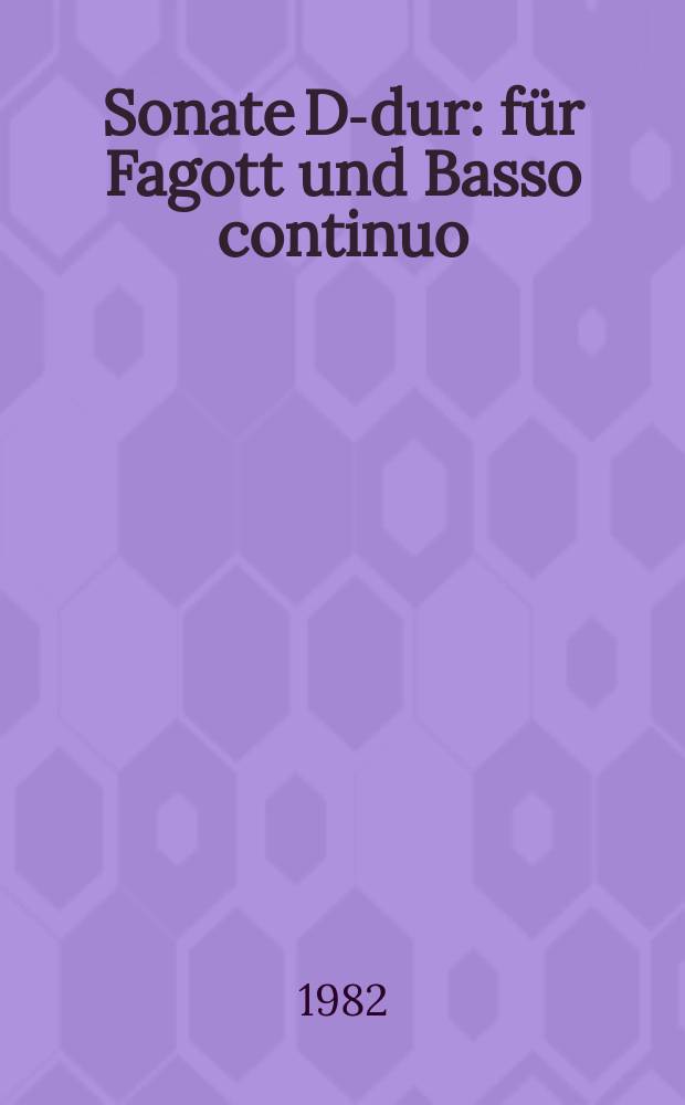 Sonate [D-dur] : für Fagott und Basso continuo