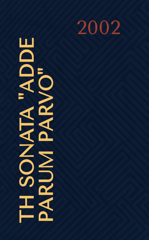 4-th Sonata "Adde parum parvo" : for piano solo