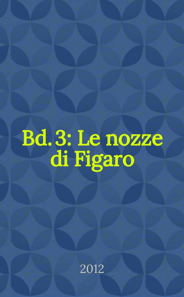 [Bd. 3] : Le nozze di Figaro