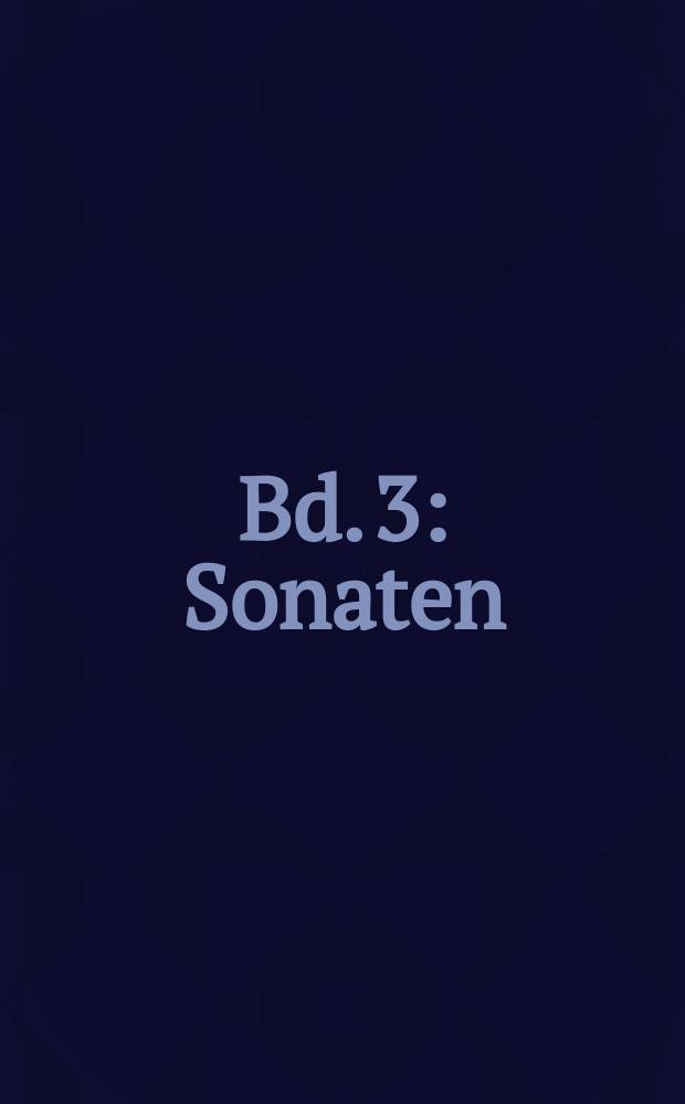 [Bd. 3] : Sonaten