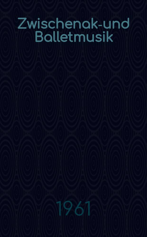 Zwischenakt- und Balletmusik : zum Schauspiel "Rosamunde" von H. von Chézy : für Orchester : op. 26 : D 797