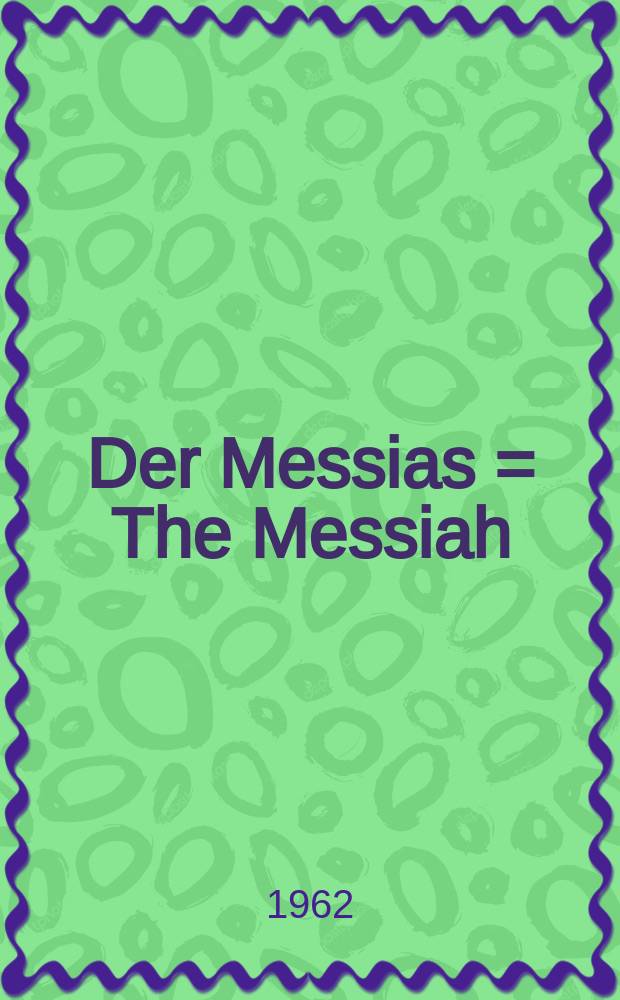 Der Messias = The Messiah : Oratorium : für 4 Solostimmen, Chor und Orchester : HWV 56