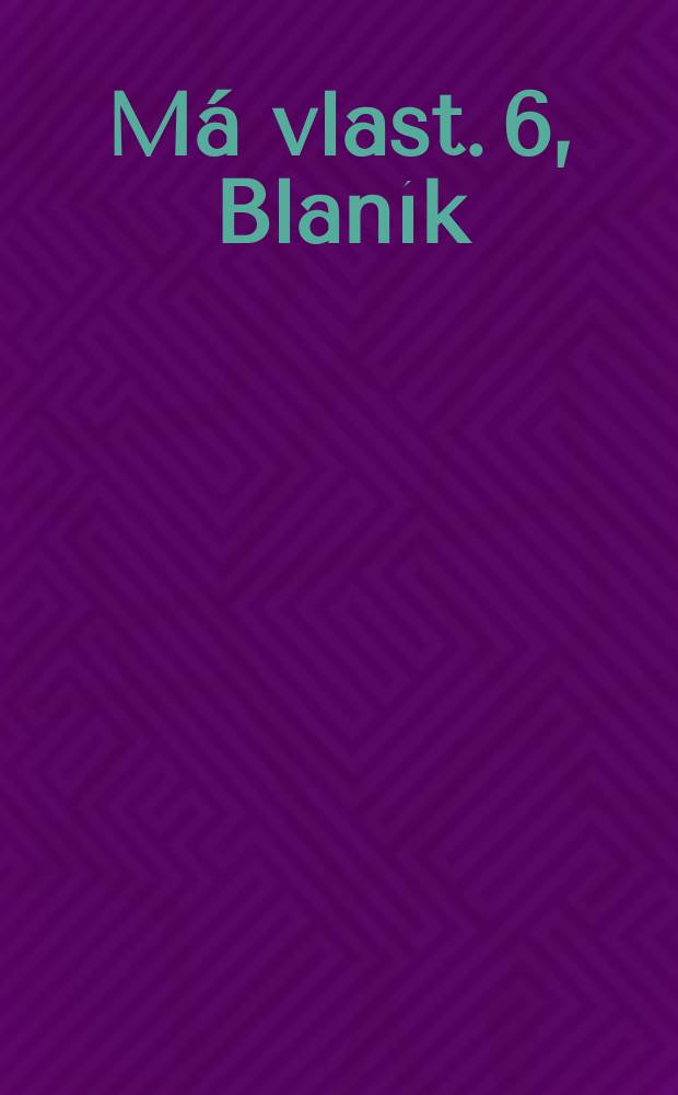 Má vlast. 6, Blaník : cyklus symfonických básní : (1879)