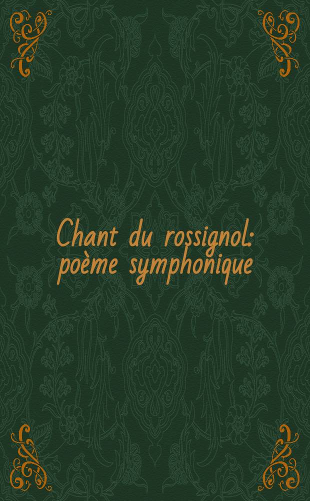 Chant du rossignol : poème symphonique : pour orchestre