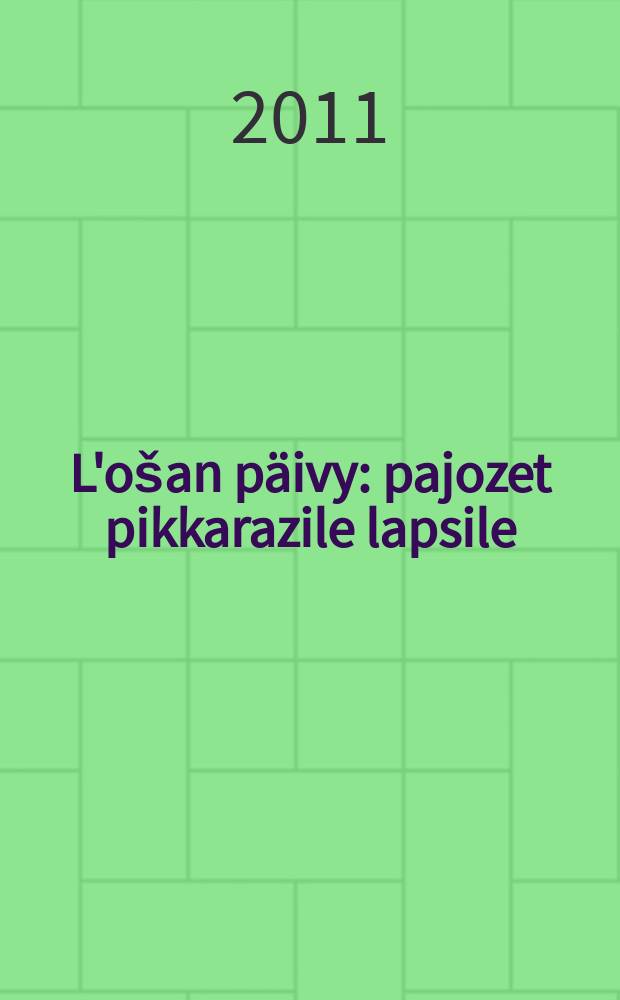 L'ošan päivy : pajozet pikkarazile lapsile : песни для детей : для голоса без сопровожд.