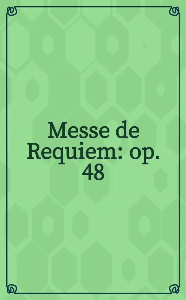 Messe de Requiem : op. 48