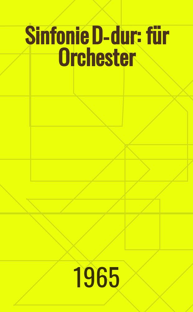 Sinfonie D-dur : für Orchester
