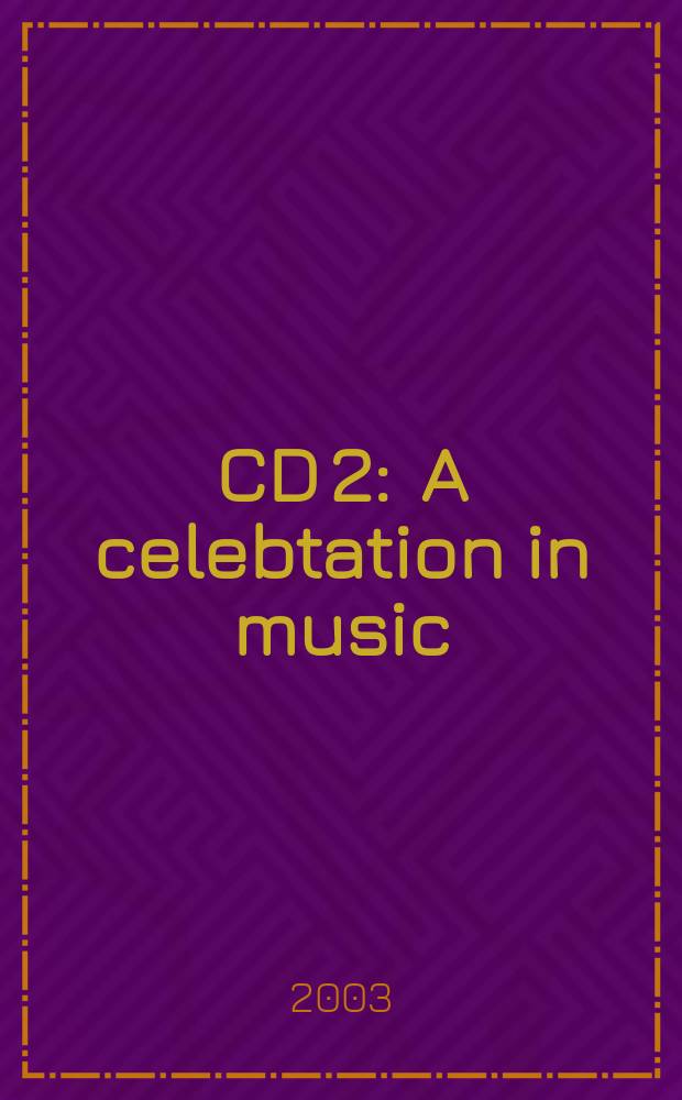 CD 2 : A celebtation in music