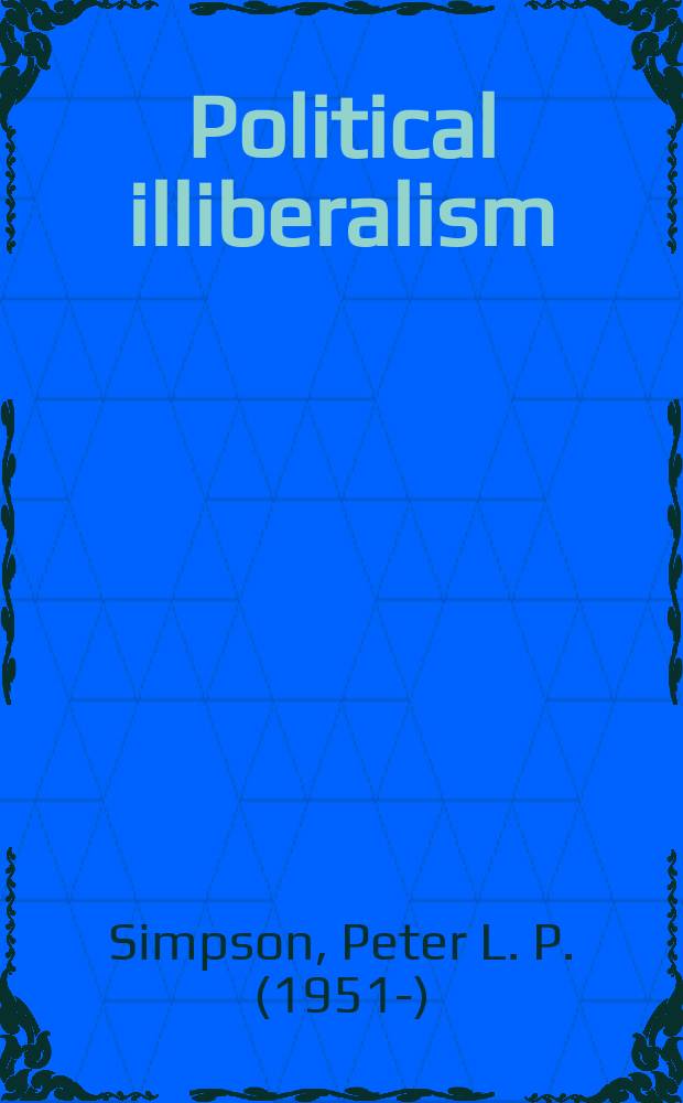 Political illiberalism : a defense of freedom = Политический иллиберализм