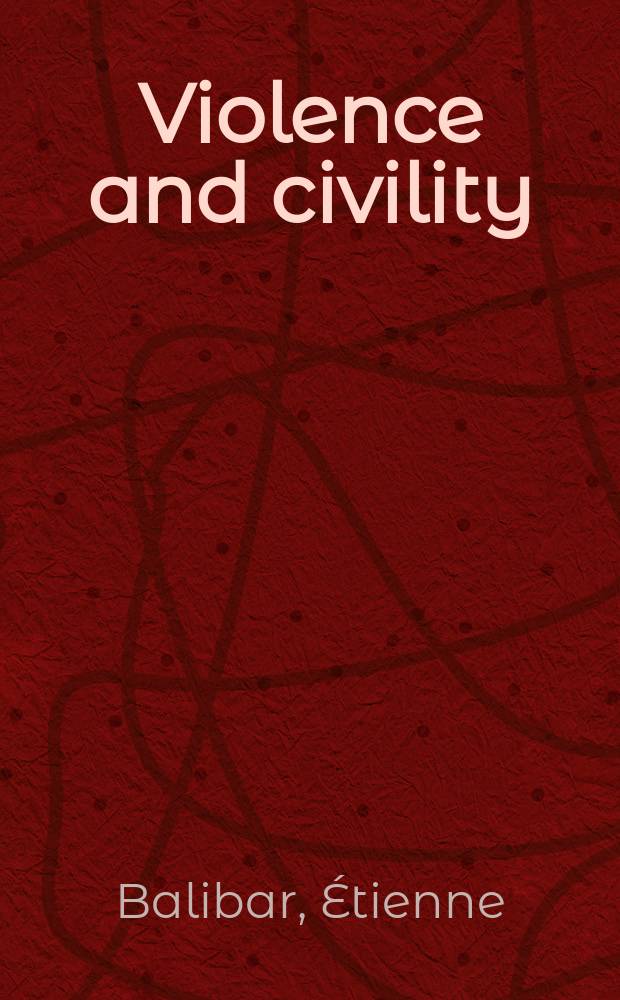 Violence and civility : on the limits of political philosophy = Насилие и корректность: в границах политической философии.