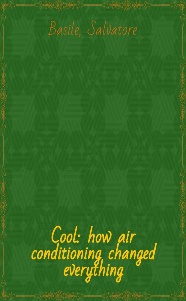 Cool : how air conditioning changed everything