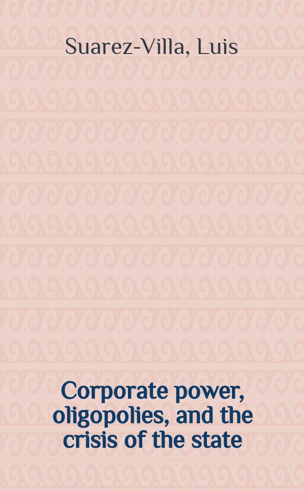Corporate power, oligopolies, and the crisis of the state = Корпоративная власть, Олигополии, и Кризис государства