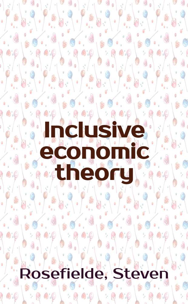 Inclusive economic theory = Инклюзивная экономическая теория