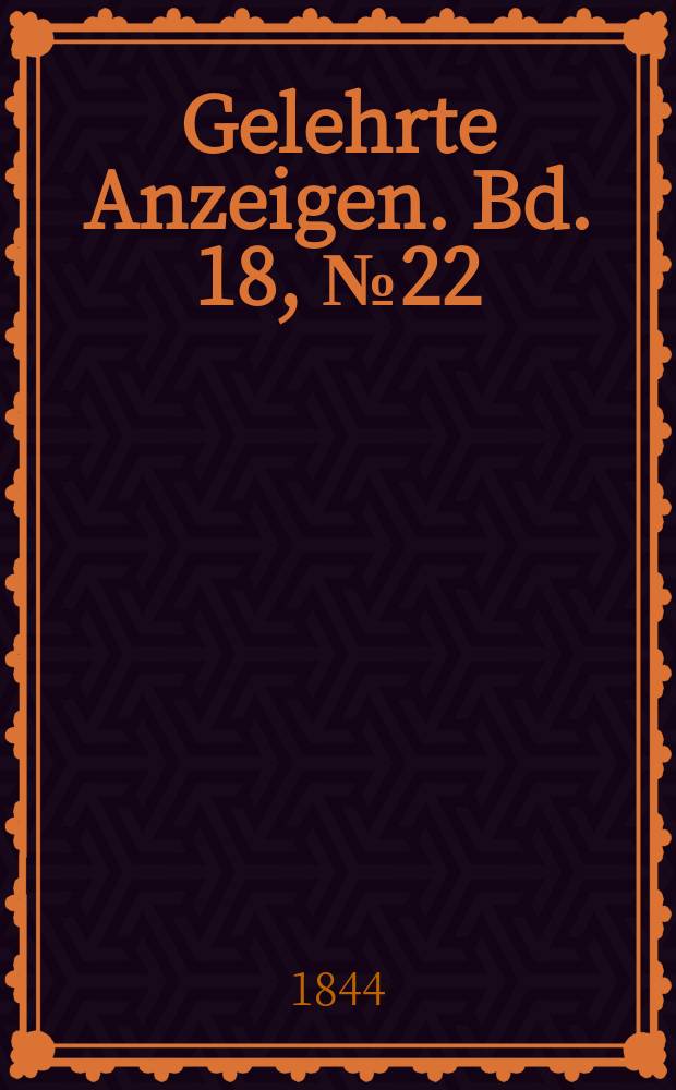Gelehrte Anzeigen. Bd. 18, № 22