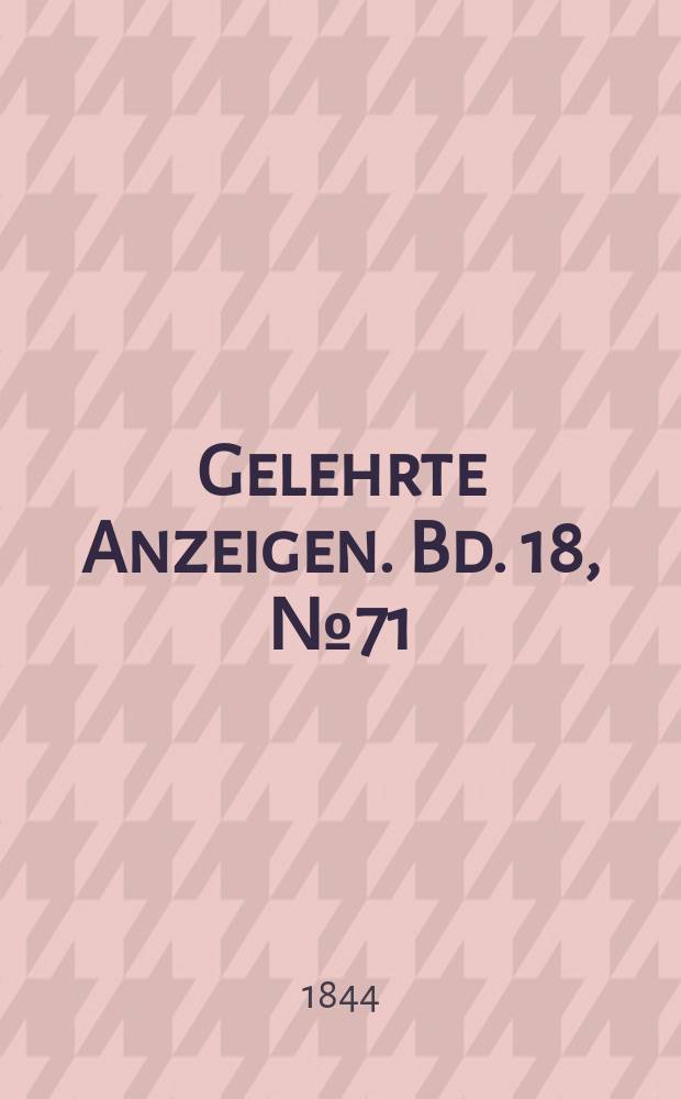 Gelehrte Anzeigen. Bd. 18, № 71