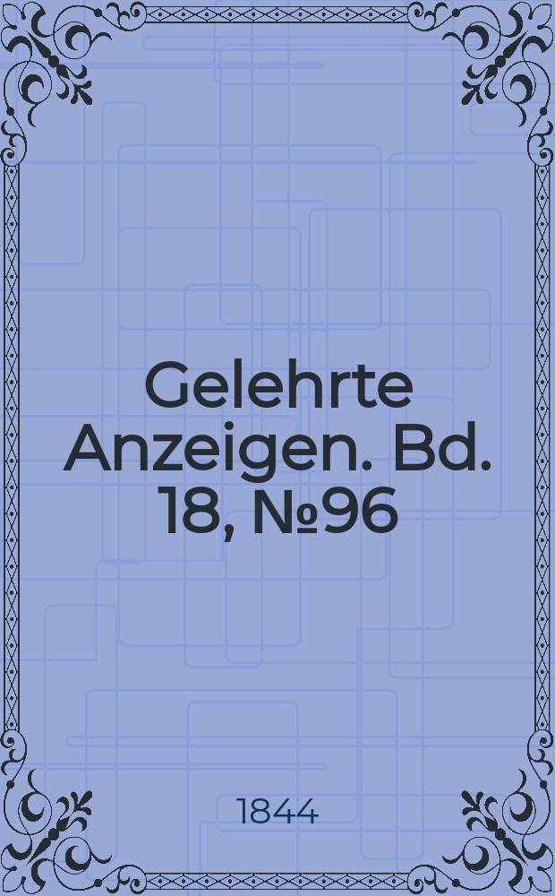 Gelehrte Anzeigen. Bd. 18, № 96