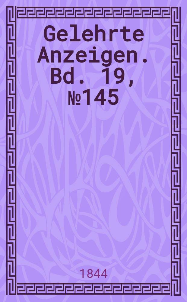 Gelehrte Anzeigen. Bd. 19, № 145
