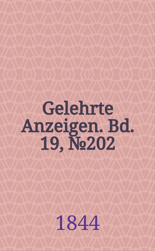 Gelehrte Anzeigen. Bd. 19, № 202
